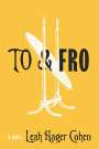 Leah Hager Cohen: To & Fro, Buch