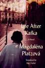 Magdaléna Platzová: Life After Kafka, Buch