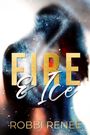 Text: "FIRE & ICE", "ROBBI RENEE". Darstellung von Feuer und Eis in abstrakter Kunst.