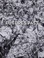"FUTURES PAST" steht in weißer Schrift auf einer silbernen, knitternden Folie.