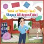 Lara Denise: Look At What I See! Shapes All Around Me, Buch