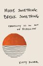 Oben steht „MAKE SOMETHING, BREAK SOMETHING“. Darunter „CREATIVITY AS AN ACT OF REBELLION“. Illustration: Roter Kreis über Linien.