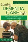 Anne Ellett: Getting Dementia Care Right, Buch