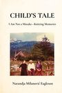 "CHILD'S TALE. I Am Not a Mistake—Knitting Memories. Narandja Milanović Eagleson." Foto von drei Personen vor Hügeln.