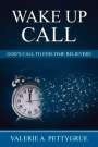 Valerie Pettygrue: Wake Up Call: God's Call to End-Time Believers, Buch
