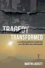 Text: "TRAGEDY TRANSFORMED: A practical guide for reclaiming your life after the unthinkable. MARTIN LOCKETT."  
Oben: Feuerwehrleute, unten: Berglandschaft mit Stehender.
