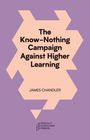 Text in der Mitte: "The Know-Nothing Campaign Against Higher Learning" von James Chandler. Unten links ist ein Logo.