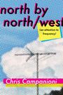 Chris Campanioni: North by North/West, Buch