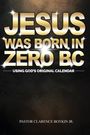 Clarence Boykin: Jesus Was Born In Zero Bc, Buch