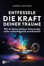 Andreas Sadlowski: Entfessele die Kraft deiner Träume, Buch