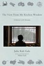 Julie Kalt Gale: The View From My Kitchen Window, Buch
