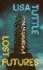 Text: "LISA TUTTLE", "LOST FUTURES". Eine Figur ist hinter einem spiralförmigen Muster zu sehen. Farben: Blau und Gelb.