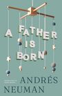 Andrés Neuman: A Father Is Born, Buch