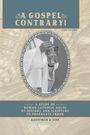 Timothy F. Kauffman: A Gospel Contrary!, Buch