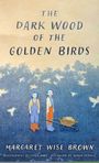 Text: "THE DARK WOOD OF THE GOLDEN BIRDS", "MARGARET WISE BROWN". Illustration: Zwei Kinder, Schubkarre, Vögel im Hintergrund.
