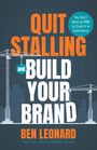Ben Leonard: Quit Stalling and Build Your Brand, Buch
