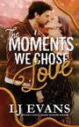 „The Moments We Chose Love“ von LJ Evans, ein Paar küsst sich vor einer malerischen Landschaft.