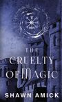 Shawn Amick: The Cruelty of Magic, Buch