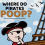 Text: "WHERE DO PIRATES POOP?" und "Written and Illustrated by Allie Compeau".  
Illustration eines Piraten und eines Schiffs. Luft mit Wolken und Vögeln.