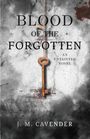 J M Cavender: Blood of the Forgotten, Buch