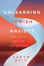 Caryn Aviv: Unlearning Jewish Anxiety, Buch