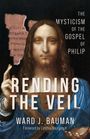 Ward J Bauman: Rending the Veil, Buch