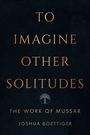 "TO IMAGINE OTHER SOLITUDES. THE WORK OF MUSSAR. JOSHUA BOETTIGER." Dunkler Hintergrund, Symbol eines stilisierten Baums.