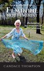 "Feminine Not Feminist. Reclaiming my womanhood after abortion. Candace Thompson." Eine ältere Frau hält ein blaues Tuch.