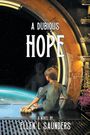 Text: "A DUBIOUS HOPE. A NOVEL BY ELLEN L SAUNDERS." Mädchen sitzt vor einem Fenster ins All, hält ein Stofftier.