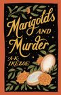 A K Ikezoe: Ikezoe, A: Marigolds and Murder, Buch