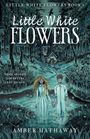 Amber Hathaway: Little White Flowers, Buch
