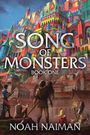 "Song of Monsters, Book One, Noah Naiman". Bunte Burg in Fantasielandschaft mit fünf Figuren im Vordergrund.