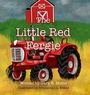 „The Little Red Fergie“, roter Traktor im Gras vor roter Scheune. Autoren: Gary R. Motte und Breyanna I.L. Evans.