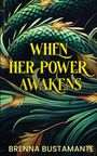 Brenna Bustamante: When her power awakens, Buch