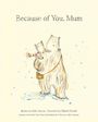 Text: "Because of You, Mum". Illustration von zwei Bären, ein kleiner Bär umarmt einen größeren. Schneeflocken im Hintergrund.