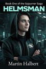 „Book One of the Sojourner Saga“, „HELMSMAN“, „Martin Halbert“. Eine Figur in einer futuristischen Umgebung trägt einen Umhang.