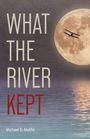 Michael D Melillo: What the River Kept, Buch
