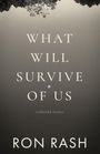 "What Will Survive of Us. Collected essays. Ron Rash." Oben Bäume, unten ein kleiner Mond auf grauem Hintergrund.