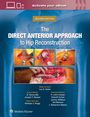 B. Sonny Bal: Bal, B: Direct Anterior Approach to Hip Reconstruction, Buch