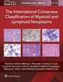 Daniel A. Arber: The International Consensus Classification of Myeloid and Lymphoid Neoplasms, Buch