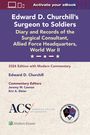 Eric A Elster: Edward D. Churchill's Surgeon to Soldiers: Diary and Records of the Surgical Consultant, Allied Force Headquarters, World War II, Buch