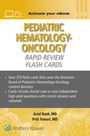 "Activate your eBook. Pediatric Hematology-Oncology Rapid Review Flash Cards. Over 370 flash cards. Ariel Nash, MD. Priti Tewari, MD."