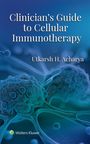 Utkarsh Acharya: Clinician's Guide to Cellular Immunotherapy, Buch