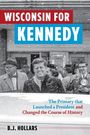 B J Hollars: Wisconsin for Kennedy, Buch