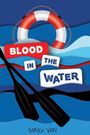 Text: "BLOOD IN THE WATER" und "SANDI VAN". Zwei Paddel und ein Rettungsring auf welligem Wasser.