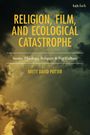 Brett David Potter: Religion, Film, and Ecological Catastrophe, Buch
