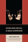 „HISTORIC NEGRO SPIRITUALS AS BIBLICAL INTERPRETATION“; Hände vor dunklem Hintergrund erhoben.