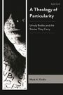 Der Text lautet: "A Theology of Particularity: Unruly Bodies and the Stories They Carry" von Mark A. Godin. Links steht Person mit Schrift.