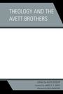 Titel: "THEOLOGY AND THE AVETT BROTHERS". Darunter Männer auf einer Bühne, einer mit erhobenen Armen.