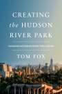 Tom Fox: Creating the Hudson River Park, Buch
